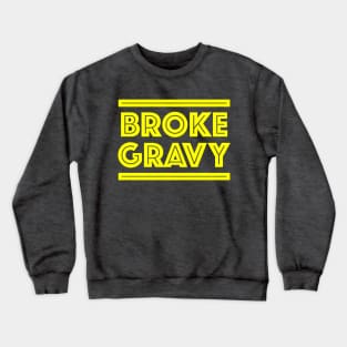 Broke Gravy Classic Crewneck Sweatshirt